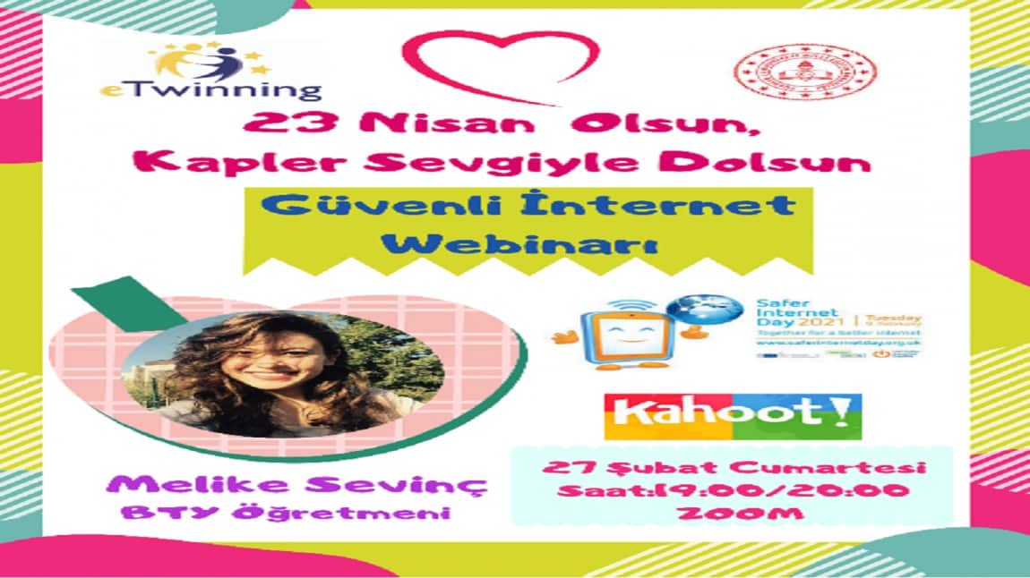 23 Nisan Olsun ,Kalpler Sevgiyle Dolsun eTwinning Projemiz Kapsamında Güvenli İnternet Webinari